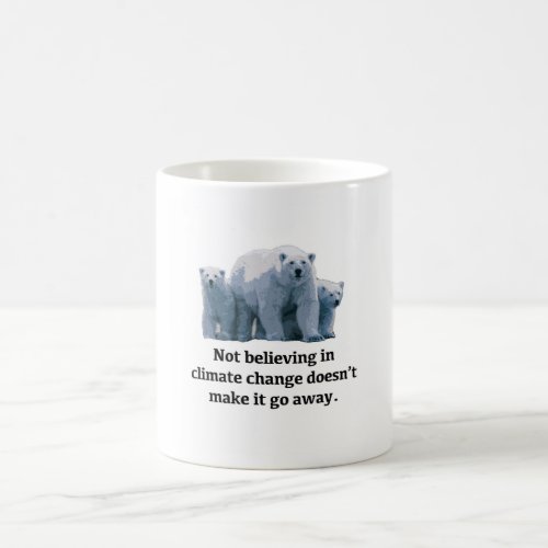 Not believing in climate change coffee mug