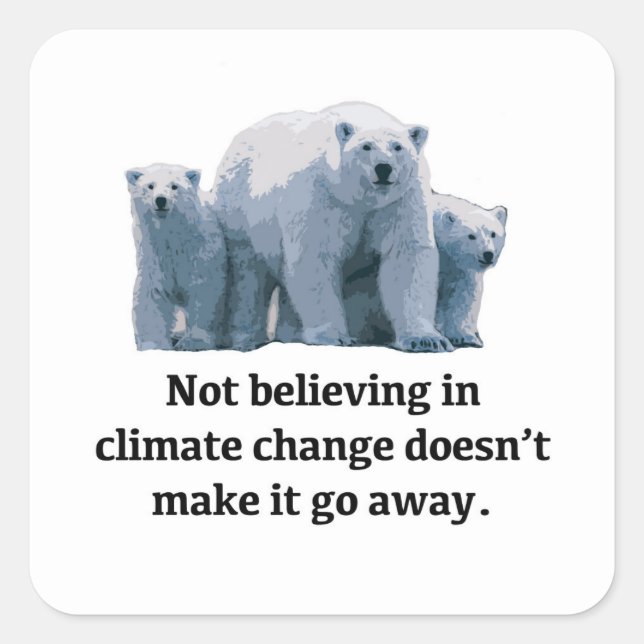 Not believing in climate change square sticker (Front)