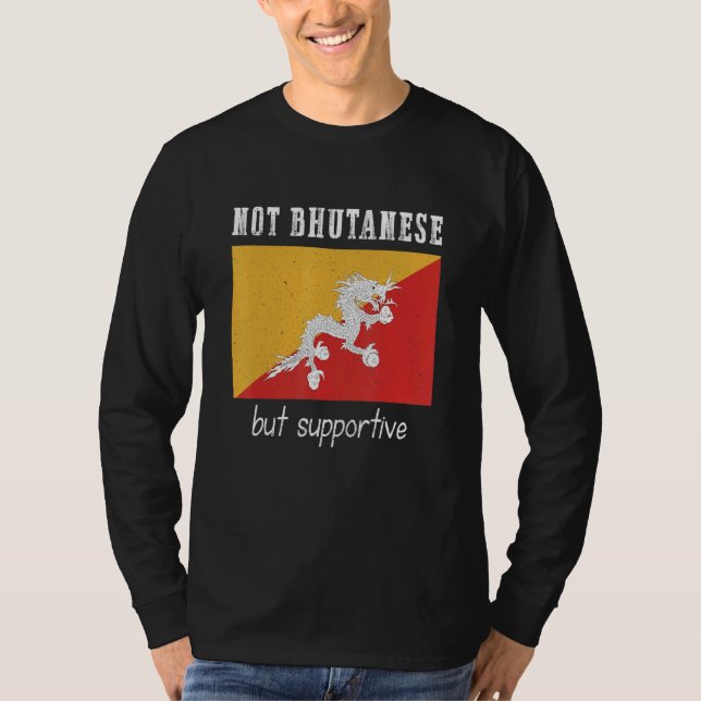 Not Bhutanese But Supportive Bhutan T-Shirt (Front)