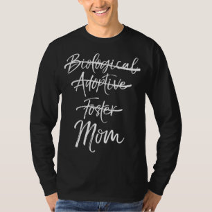 Not Biological Adoptive Foster Just Mom Marked Out T-Shirt