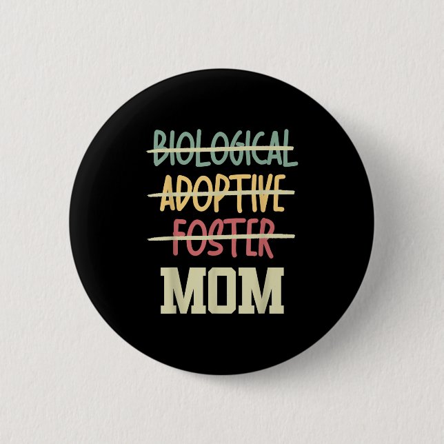 Not Biological Adoptive Foster Just Mom Mother's D Button (Front)
