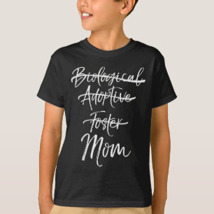 Not Biological Adoptive Foster Just Mom Shirt Mark