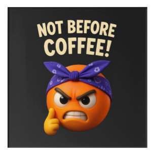 Not Bofere Coffee Acrylic Print