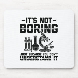 Not boring just because you don't understand it mouse pad