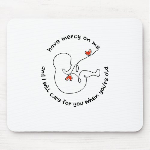 Not Born Yet Baby Prolife Fetus Have Mercy Love Mouse Pad