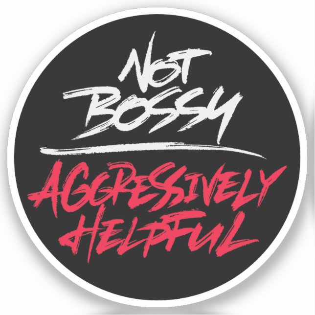 Not Bossy Aggressively Helpful Sticker (Front)