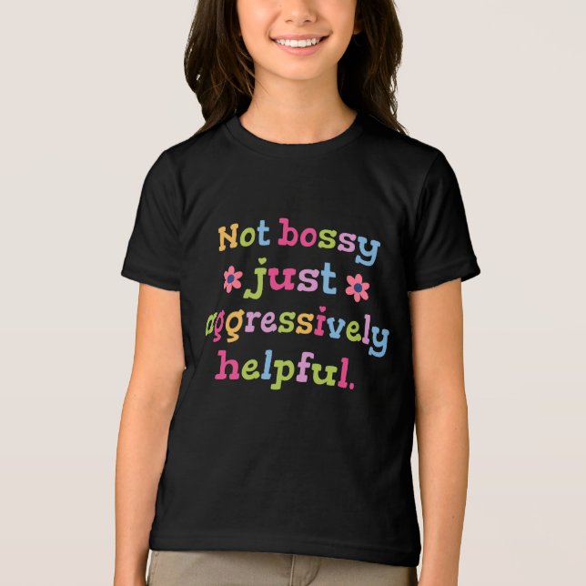 Not bossy just aggressively helpful Tri-Blend shirt (Front)