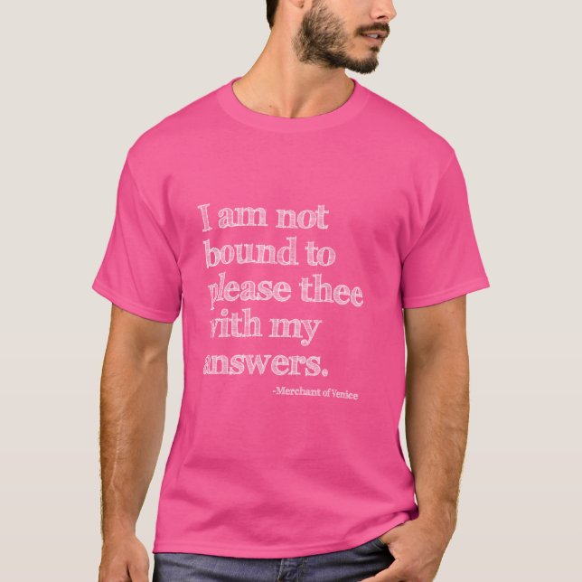 Not Bound to Please Thee Shakespeare Quote Funny T-Shirt (Front)