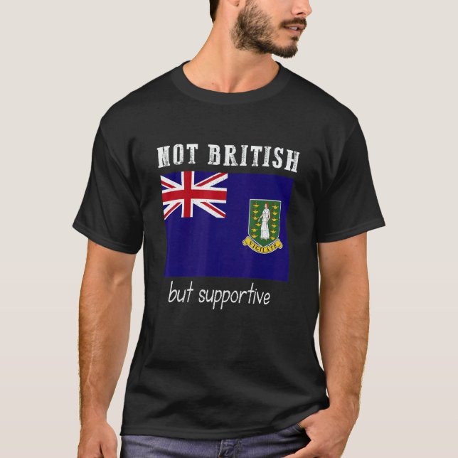 Not British But Supportive British Virgin Islands T-Shirt (Front)