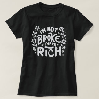 Not Broke Just Pre-Rich Sassy Women's T-Shirt