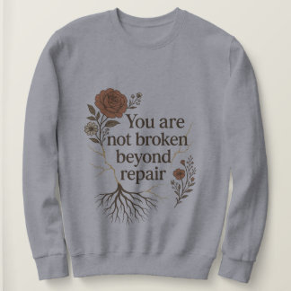 Not Broken Beyond Repair Sweatshirt