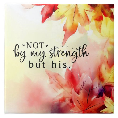 Not by my strength but His Christian Bible Quote Ceramic Tile