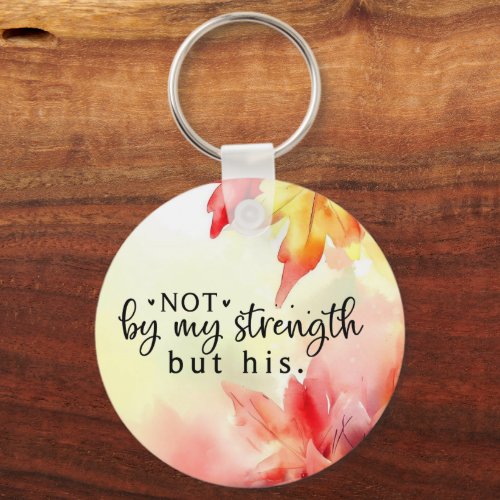 Not by my strength but His Christian Bible Quote Keychain