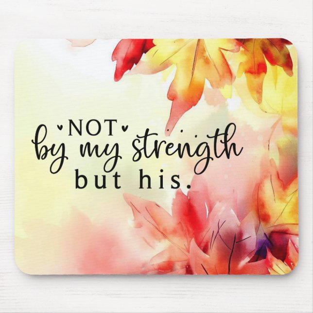 Not by my strength but His Christian Bible Quote Mouse Pad (Front)