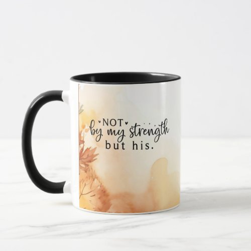 Not by my strength but His Christian Bible Quote  Mug