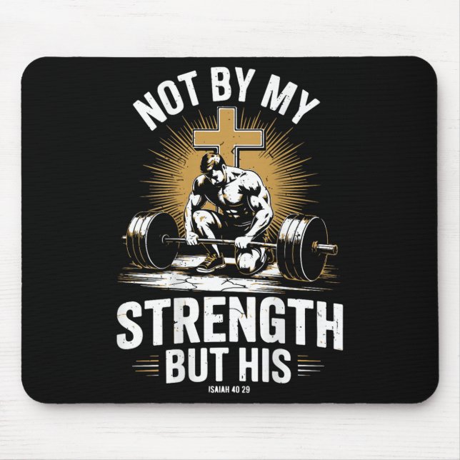 Not By My Strength But His Christian Men Gym Worko Mouse Pad (Front)