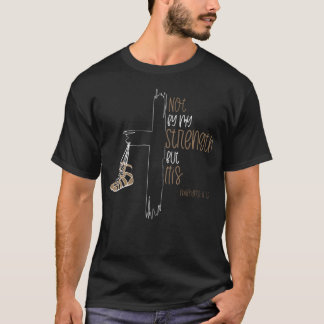 Not By My Strength But His Philippians 413 T-Shirt