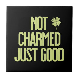 Not Charmed Just Good Shamrock Quote Ceramic Tile