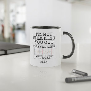 Not Checking You Out Physical Therapist Custom Gag Mug