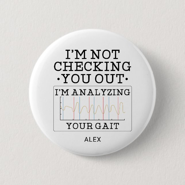 Not Checking You Out Physical Therapist Fun Custom Button (Front)
