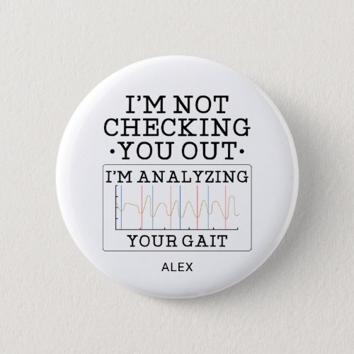 Not Checking You Out Physical Therapist Fun Custom Button