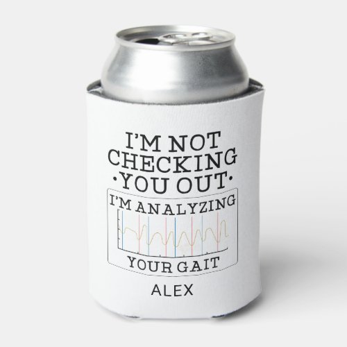 Not Checking You Out Physical Therapist Fun Custom Can Cooler