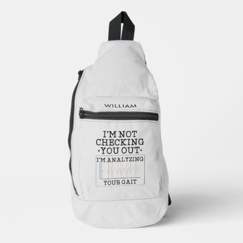 Not Checking You Out Physical Therapist Fun Custom Sling Bag