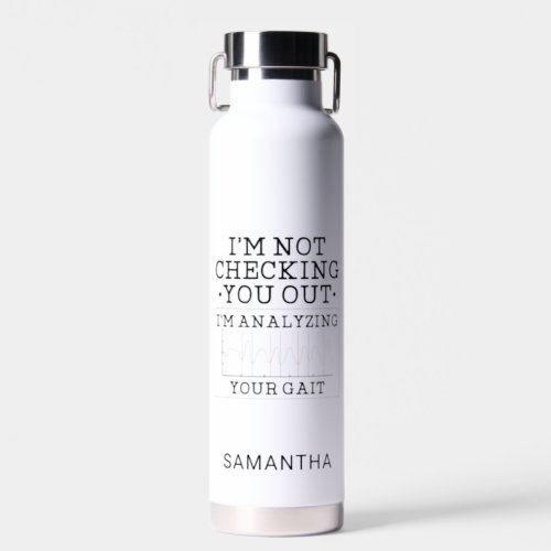 Not Checking You Out Physical Therapist Fun Custom Water Bottle