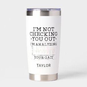 Not Checking You Out Physical Therapist Gag Custom Insulated Tumbler