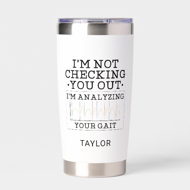 Not Checking You Out Physical Therapist Gag Custom Insulated Tumbler (Front)