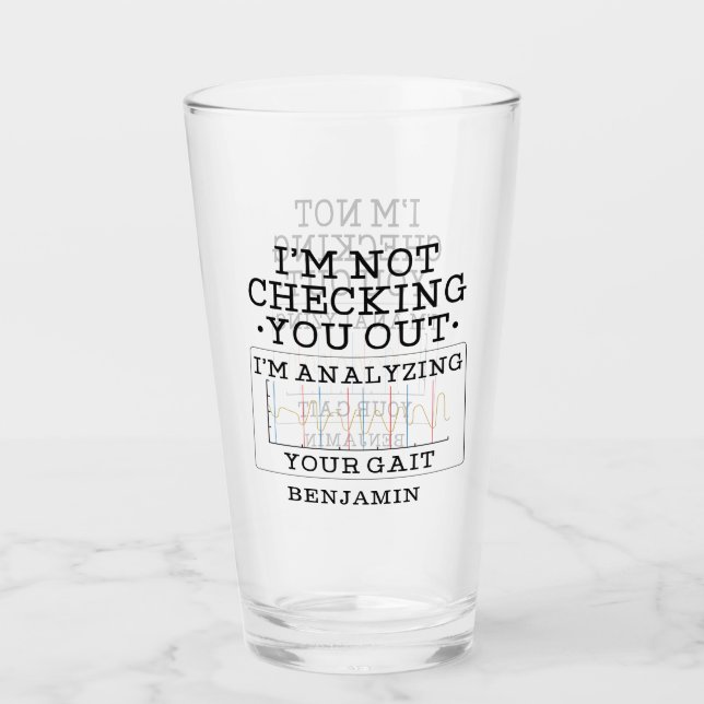 Not Checking You Out Physical Therapist Gag Glass (Front)