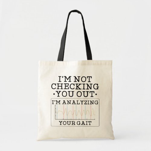 Not Checking You Out Physical Therapist Gag Tote Bag