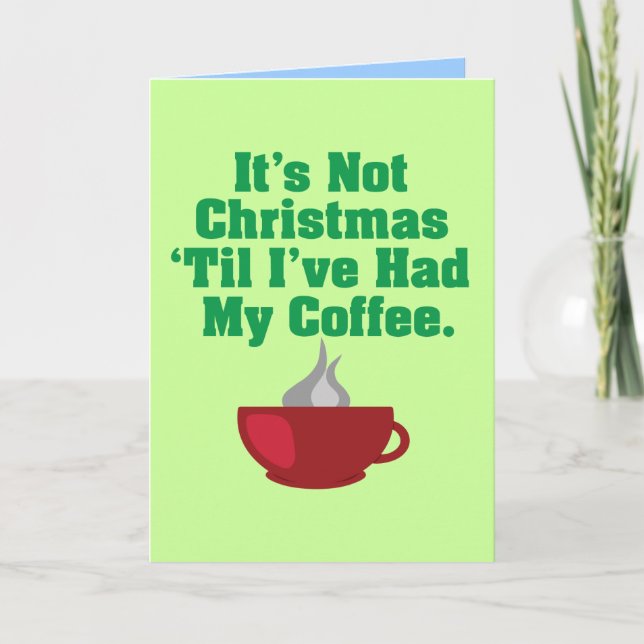 Not Christmas Until Coffee Holiday Card (Front)