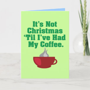 Not Christmas Until Coffee Holiday Card