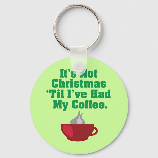 Not Christmas Until Coffee Keychain (Front)