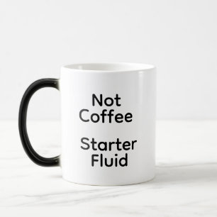 Not coffee Starter Fluid Color Morph Mug