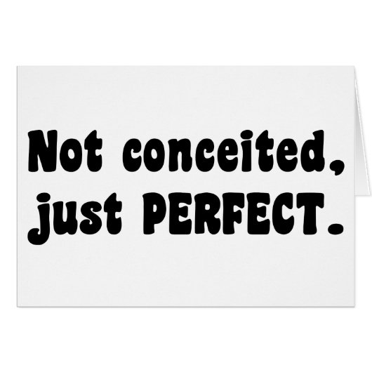 Not Conceited, Just Perfect (Front Horizontal)