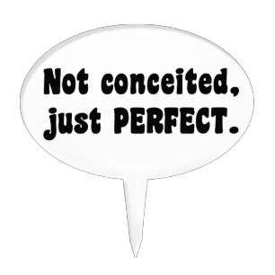 Not Conceited, Just Perfect Cake Topper