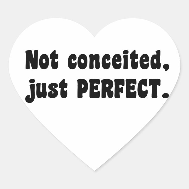 Not Conceited, Just Perfect Heart Sticker (Front)