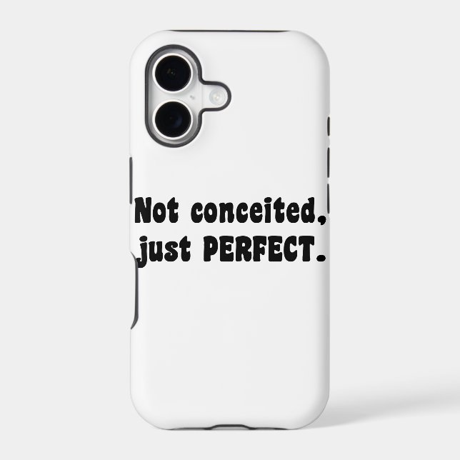 Not Conceited, Just Perfect Iphone Case (Back)