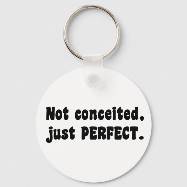 Not Conceited, Just Perfect Keychain (Front)