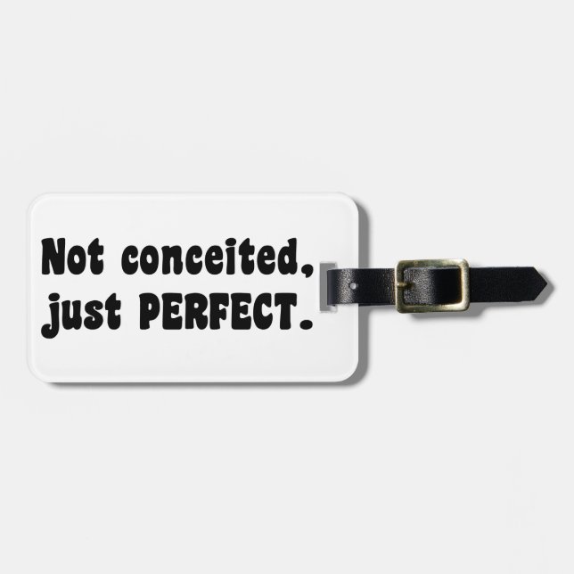 Not Conceited, Just Perfect Luggage Tag (Front Horizontal)