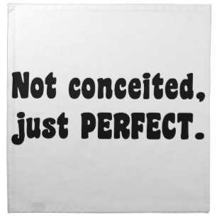 Not Conceited, Just Perfect Napkin