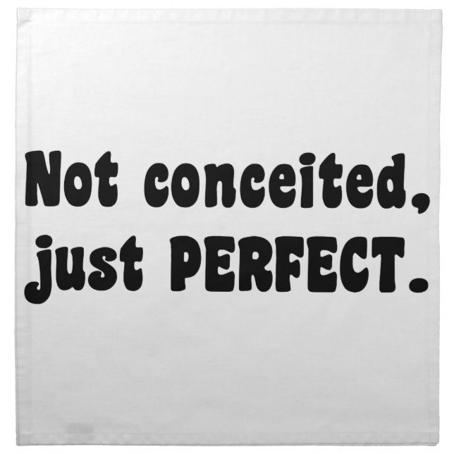 Not Conceited, Just Perfect Napkin (Front)