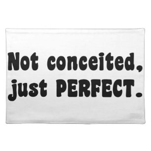 Not Conceited, Just Perfect Placemat