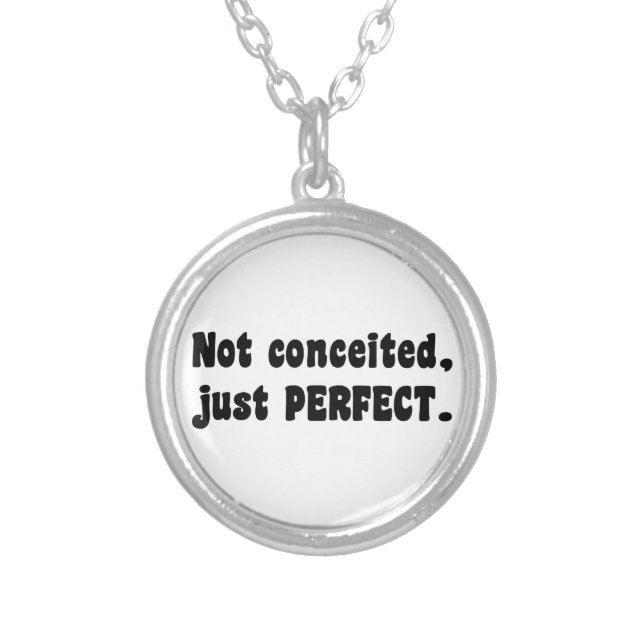 Not Conceited, Just Perfect Silver Plated Necklace (Front)