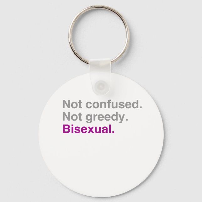 Not confused. Not greedy. Bisexual Keychain (Front)