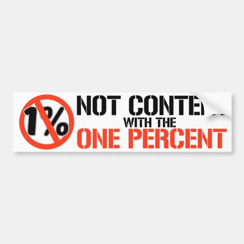 Not content with the one percent _ Bernie Sanders  Bumper Sticker