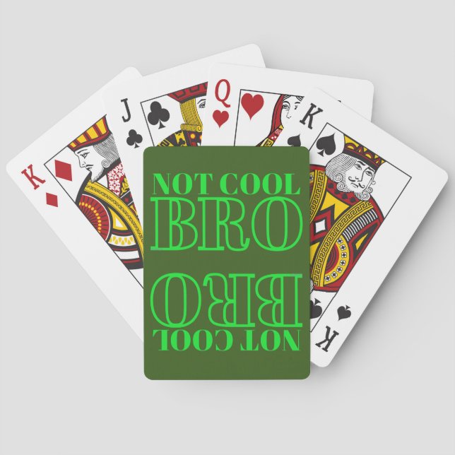 NOT COOL BRO                                       POKER CARDS (Back)