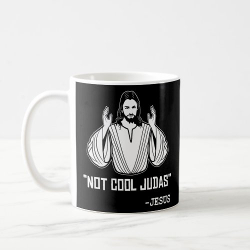 Not Cool Judas Jesus Hands Biblical Christ Praying Coffee Mug